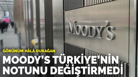 M­o­o­d­y­­s­ ­T­ü­r­k­i­y­e­­n­i­n­ ­n­o­t­u­n­u­ ­d­e­ğ­i­ş­t­i­r­m­e­d­i­